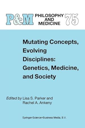 Bild des Verk�ufers f�r Mutating Concepts, Evolving Disciplines: Genetics, Medicine, and Society zum Verkauf von AHA-BUCH GmbH