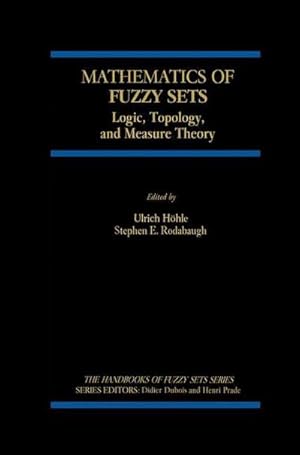 Bild des Verk�ufers f�r Mathematics of Fuzzy Sets : Logic, Topology, and Measure Theory zum Verkauf von AHA-BUCH GmbH