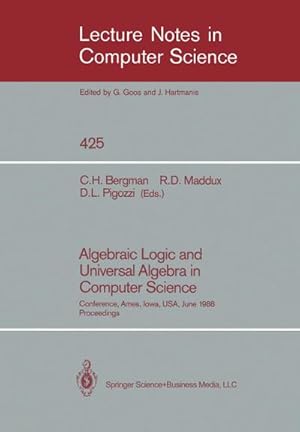 Imagen del vendedor de Algebraic Logic and Universal Algebra in Computer Science : Conference, Ames, Iowa, USA June 1-4, 1988 Proceedings a la venta por AHA-BUCH GmbH