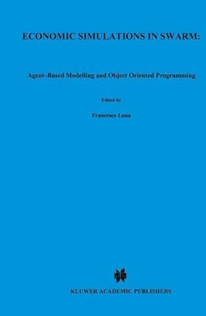Seller image for Economic Simulations in Swarm: Agent-Based Modelling and Object Oriented Programming for sale by AHA-BUCH GmbH