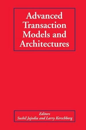 Bild des Verk�ufers f�r Advanced Transaction Models and Architectures zum Verkauf von AHA-BUCH GmbH