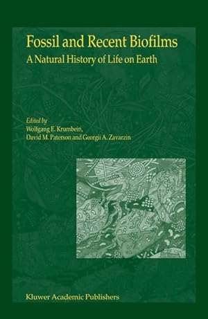 Bild des Verk�ufers f�r Fossil and Recent Biofilms : A Natural History of Life on Earth zum Verkauf von AHA-BUCH GmbH