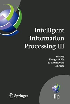 Seller image for Intelligent Information Processing III : IFIP TC12 International Conference on Intelligent Information Processing (IIP 2006), September 20-23, Adelaide, Australia for sale by AHA-BUCH GmbH