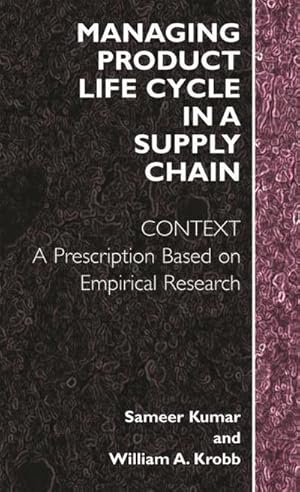 Bild des Verk�ufers f�r Managing Product Life Cycle in a Supply Chain : Context: A Prescription Based on Empirical Research zum Verkauf von AHA-BUCH GmbH