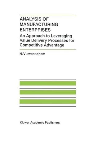 Bild des Verk�ufers f�r Analysis of Manufacturing Enterprises : An Approach to Leveraging Value Delivery Processes for Competitive Advantage zum Verkauf von AHA-BUCH GmbH