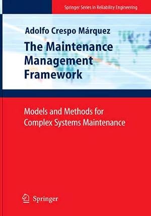 Imagen del vendedor de The Maintenance Management Framework : Models and Methods for Complex Systems Maintenance a la venta por AHA-BUCH GmbH