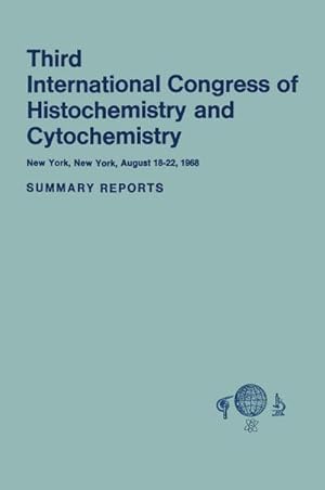 Imagen del vendedor de Third International Congress of Histochemistry and Cytochemistry : New York, New York, August 18-22, 1968. Summary Reports a la venta por AHA-BUCH GmbH