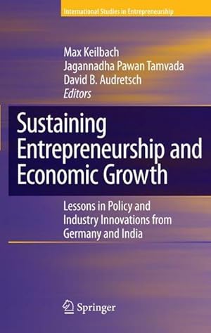 Seller image for Sustaining Entrepreneurship and Economic Growth : Lessons in Policy and Industry Innovations from Germany and India for sale by AHA-BUCH GmbH