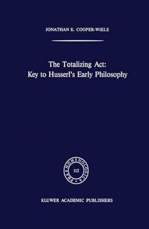 Immagine del venditore per The Totalizing Act: Key to Husserl's Early Philosophy venduto da AHA-BUCH GmbH