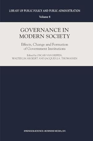 Seller image for Governance in Modern Society : Effects, Change and Formation of Government Institutions for sale by AHA-BUCH GmbH