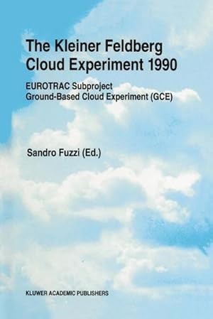 Imagen del vendedor de The Kleiner Feldberg Cloud Experiment 1990 : EUROTRAC Subproject Ground-Based Cloud Experiment (GCE) a la venta por AHA-BUCH GmbH