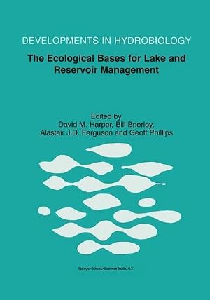 Immagine del venditore per The Ecological Bases for Lake and Reservoir Management : Proceedings of the Ecological Bases for Management of Lakes and Reservoirs Symposium, held 19-22 March 1996, Leicester, United Kingdom venduto da AHA-BUCH GmbH