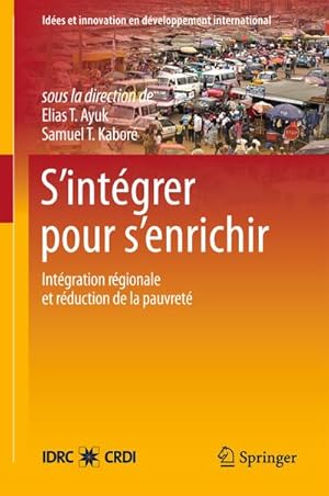 Seller image for Sintgrer pour senrichir : Lintgration rgionale et les stratgies de rduction de la pauvret en Afrique de louest for sale by AHA-BUCH GmbH