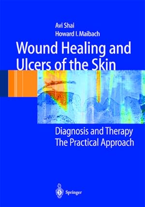 Bild des Verkufers fr Wound Healing and Ulcers of the Skin : Diagnosis and Therapy - The Practical Approach zum Verkauf von AHA-BUCH GmbH