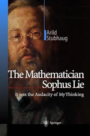 Bild des Verk�ufers f�r The Mathematician Sophus Lie : It was the Audacity of My Thinking zum Verkauf von AHA-BUCH GmbH