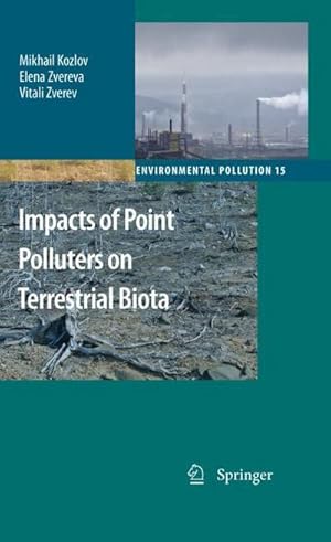 Bild des Verk�ufers f�r Impacts of Point Polluters on Terrestrial Biota : Comparative analysis of 18 contaminated areas zum Verkauf von AHA-BUCH GmbH