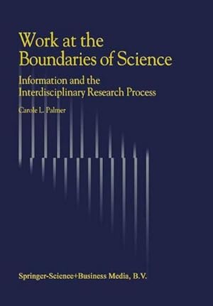 Seller image for Work at the Boundaries of Science : Information and the Interdisciplinary Research Process for sale by AHA-BUCH GmbH