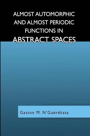 Imagen del vendedor de Almost Automorphic and Almost Periodic Functions in Abstract Spaces a la venta por AHA-BUCH GmbH