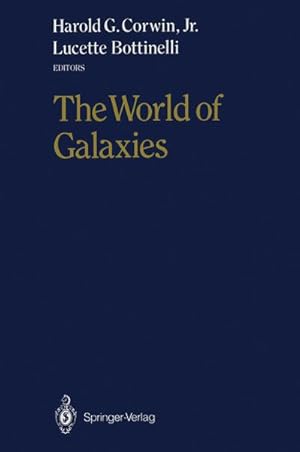 Bild des Verk�ufers f�r The World of Galaxies : Proceedings of the Conference "Le Monde des Galaxies" Held 12-14 April 1988 at the Institut d'Astrophysique de Paris in Honor of G�rard and Antoinette de Vaucouleurs on the Occasion of His 70th Birthday zum Verkauf von AHA-BUCH GmbH