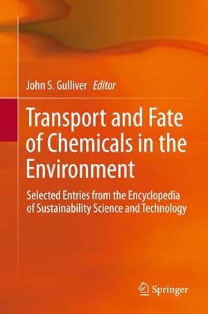 Bild des Verkufers fr Transport and Fate of Chemicals in the Environment : Selected Entries from the Encyclopedia of Sustainability Science and Technology zum Verkauf von AHA-BUCH GmbH