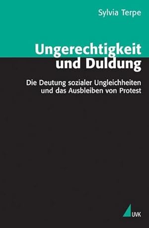 Imagen del vendedor de Ungerechtigkeit und Duldung : Die Deutung sozialer Ungleichheit und das Ausbleiben von Protest a la venta por AHA-BUCH GmbH