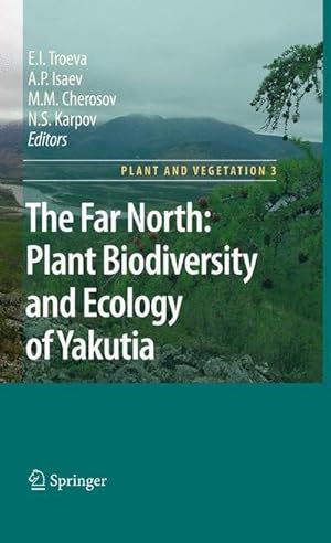 Imagen del vendedor de The Far North: : Plant Biodiversity and Ecology of Yakutia a la venta por AHA-BUCH GmbH