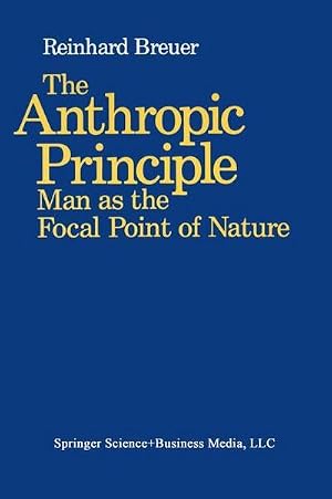 Bild des Verk�ufers f�r The Anthropic Principle : Man as the Focal Point of Nature zum Verkauf von AHA-BUCH GmbH