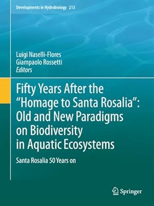 Seller image for Fifty Years After the "Homage to Santa Rosalia": Old and New Paradigms on Biodiversity in Aquatic Ecosystems : Santa Rosalia 50 Years on for sale by AHA-BUCH GmbH