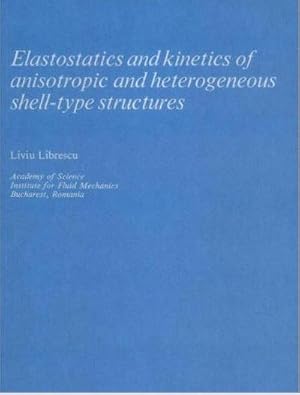 Immagine del venditore per Elastostatics and Kinetics of Anisotropic and Heterogeneous Shell-Type Structures venduto da AHA-BUCH GmbH