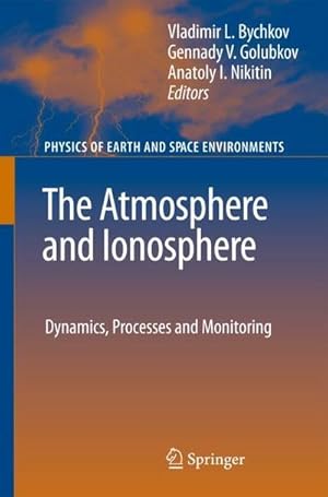 Immagine del venditore per The Atmosphere and Ionosphere : Dynamics, Processes and Monitoring venduto da AHA-BUCH GmbH