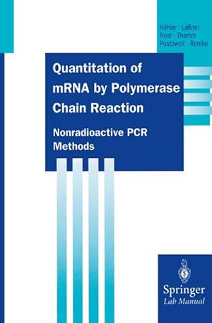 Bild des Verkufers fr Quantitation of mRNA by Polymerase Chain Reaction : Nonradioactive PCR Methods zum Verkauf von AHA-BUCH GmbH