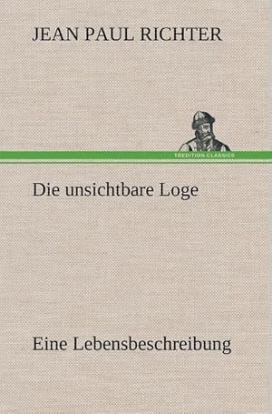 Bild des Verkufers fr Die unsichtbare Loge : Eine Lebensbeschreibung zum Verkauf von AHA-BUCH GmbH