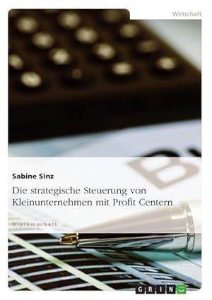 Seller image for Die strategische Steuerung von Kleinunternehmen mit Profit Centern for sale by AHA-BUCH GmbH