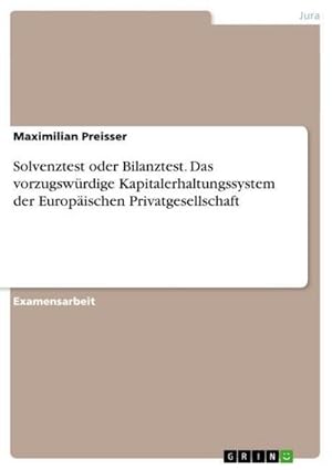 Immagine del venditore per Solvenztest oder Bilanztest. Das vorzugswrdige Kapitalerhaltungssystem der Europischen Privatgesellschaft venduto da AHA-BUCH GmbH