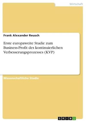 Seller image for Erste europaweite Studie zum Business-Profit des kontinuierlichen Verbesserungsprozesses (KVP) for sale by AHA-BUCH GmbH