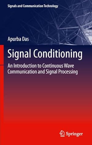 Bild des Verkufers fr Signal Conditioning : An Introduction to Continuous Wave Communication and Signal Processing zum Verkauf von AHA-BUCH GmbH