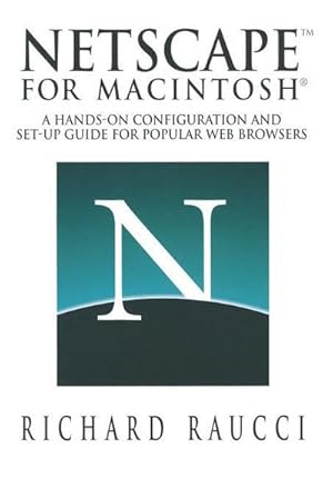 Immagine del venditore per Netscape for Macintosh : A hands-on configuration and set-up guide for popular Web browsers venduto da AHA-BUCH GmbH