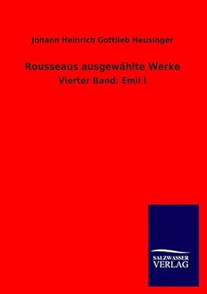 Seller image for Rousseaus ausgewhlte Werke : Vierter Band: Emil I for sale by AHA-BUCH GmbH