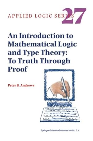 Seller image for An Introduction to Mathematical Logic and Type Theory : To Truth Through Proof for sale by AHA-BUCH GmbH