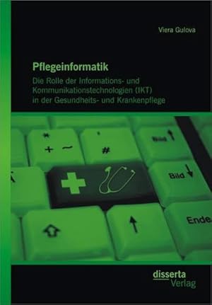 Imagen del vendedor de Pflegeinformatik: Die Rolle der Informations- und Kommunikationstechnologien (IKT) in der Gesundheits- und Krankenpflege a la venta por AHA-BUCH GmbH