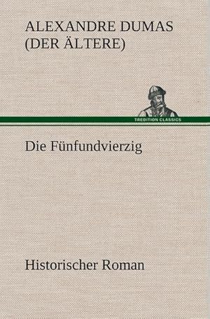 Bild des Verkufers fr Die Fnfundvierzig : Historischer Roman zum Verkauf von AHA-BUCH GmbH
