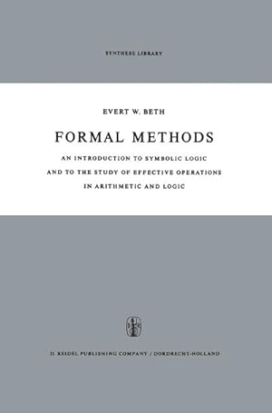 Bild des Verkufers fr Formal Methods : An Introduction to Symbolic Logic and to the Study of Effective Operations in Arithmetic and Logic zum Verkauf von AHA-BUCH GmbH
