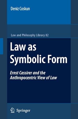Image du vendeur pour Law as Symbolic Form : Ernst Cassirer and the Anthropocentric View of Law mis en vente par AHA-BUCH GmbH