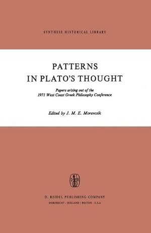 Seller image for Patterns in Platos Thought : Papers arising out of the 1971 West Coast Greek Philosophy Conference for sale by AHA-BUCH GmbH