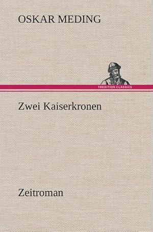 Bild des Verkufers fr Zwei Kaiserkronen : Zeitroman zum Verkauf von AHA-BUCH GmbH