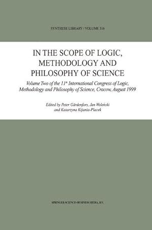 Bild des Verkufers fr In the Scope of Logic, Methodology and Philosophy of Science : Volume Two of the 11th International Congress of Logic, Methodology and Philosophy of Science, Cracow, August 1999 zum Verkauf von AHA-BUCH GmbH