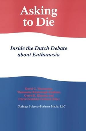 Seller image for Asking to Die: Inside the Dutch Debate about Euthanasia for sale by AHA-BUCH GmbH