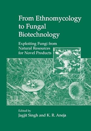 Bild des Verkufers fr From Ethnomycology to Fungal Biotechnology : Exploiting Fungi from Natural Resources for Novel Products zum Verkauf von AHA-BUCH GmbH
