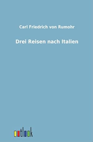 Seller image for Drei Reisen nach Italien for sale by AHA-BUCH GmbH