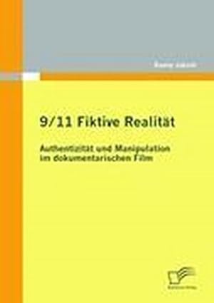 Immagine del venditore per 9/11 Fiktive Realitt: Authentizitt und Manipulation im dokumentarischen Film venduto da AHA-BUCH GmbH